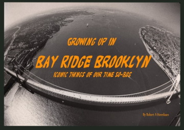 Growing Up In Bay Ridge Brooklyn-is Part of The Brooklyn past series of books...This book is as close as you’ll get to growing up in Brooklyn, Back in the day! So Close it will have you Reeling in the Years, and you won't want to put it down. 470 pages of your memories.